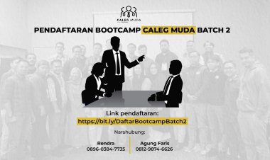 PENDAFTARAN BOOTCAMP CALEG MUDA BATCH 2 MASIH DIBUKA, BERIKUT INFORMASI DETILNYA